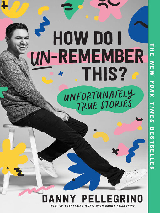 Title details for How Do I Un-Remember This? by Danny Pellegrino - Wait list